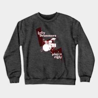 Lefty Drummers Play it Right Crewneck Sweatshirt